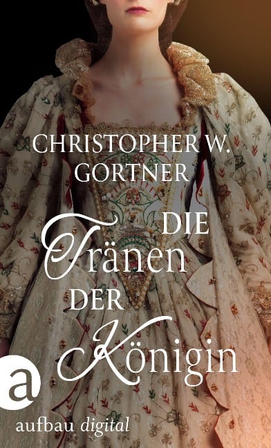 Die Tränen der Königin - C. W. Gortner