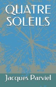 Cover-Bild zum Titel 'Quatre Soleils' von 'Jacques Parviel'