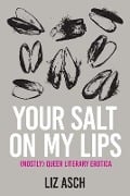 Cover-Bild zum Titel 'Your Salt on My Lips' von 'Liz Asch'