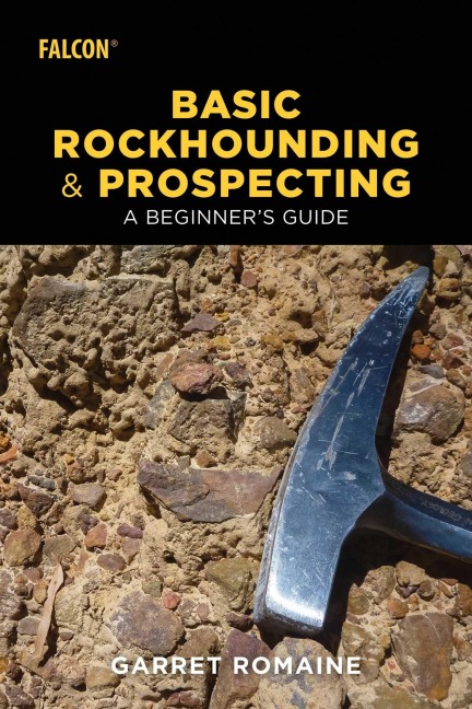 Basic Rockhounding and Prospecting - Garret Romaine
