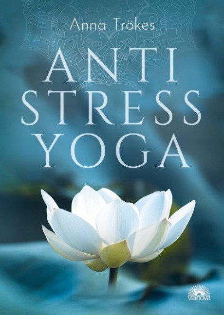 Anti-Stress-Yoga - Anna Trökes