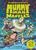 The Monstrous Adventures of Mummy Man and Waffles - Steve Behling