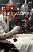 Cover-Bild zum Titel 'Patient 0 - Die Biologie eines Vampirs' von 'Bente Mott'