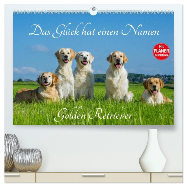 Das Glück hat einen Namen - Golden Retriever (hochwertiger Premium Wandkalender 2026 DIN A2 quer), Kunstdruck in Hochglanz - Sigrid Starick