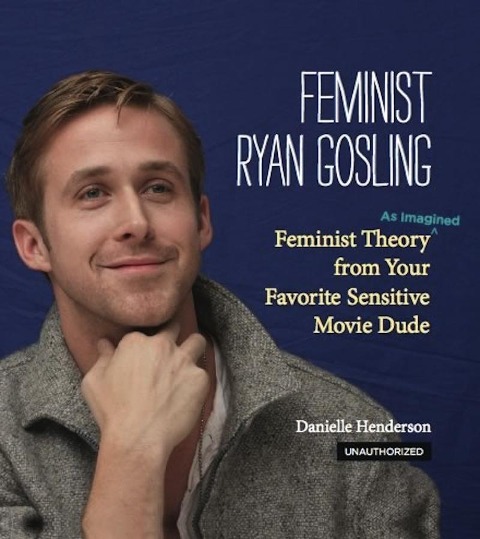 Feminist Ryan Gosling - Danielle Henderson