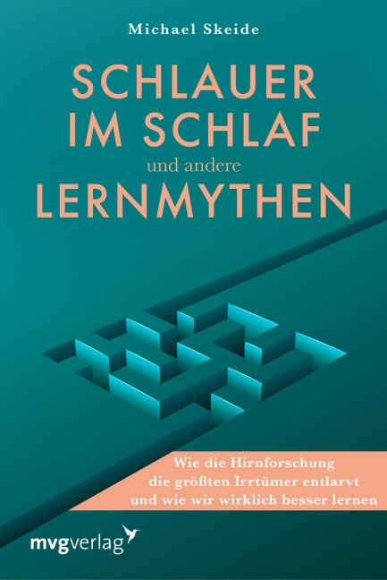 Schlauer im Schlaf und andere Lernmythen  - Michael Skeide