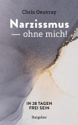 Cover-Bild zum Titel 'Narzissmus - ohne mich!' von 'Chris Oeuvray'