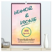 Cover-Bild zum Titel 'Humor und Ironie. Lustige Sprüche (hochwertiger Premium Wandkalender 2026 DIN A2 hoch), Kunstdruck in Hochglanz' von 'Rose Hurley'