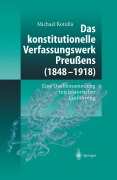 Cover-Bild zum Titel 'Das konstitutionelle Verfassungswerk Preußens (1848-1918)' von 'Michael Kotulla'
