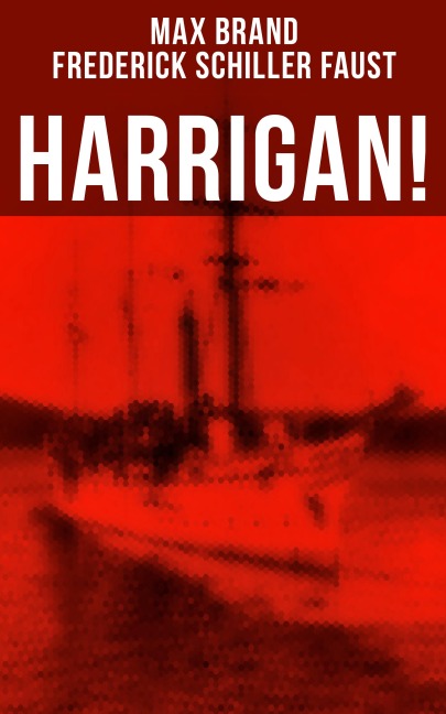 Harrigan! - Max Brand, Frederick Schiller Faust