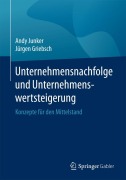 Cover-Bild zum Titel 'Unternehmensnachfolge und Unternehmenswertsteigerung' von 'Jürgen Griebsch, Andy Junker'