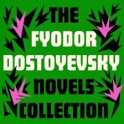 Cover-Bild zum Titel 'Fyodor Dostoyevsky: The Novels Collection' von 'Fyodor Dostoyevsky'