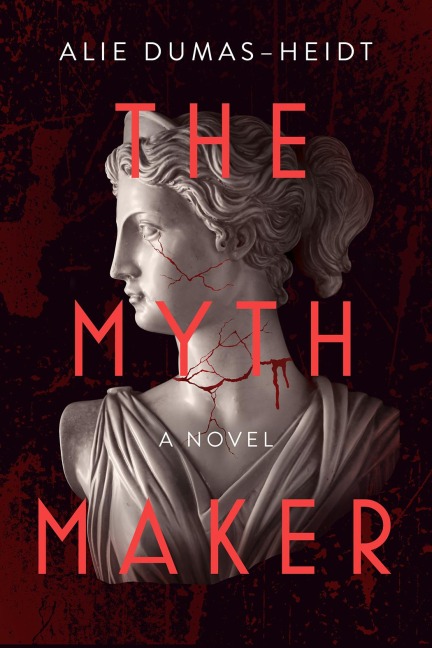 The Myth Maker - Alie Dumas Heidt
