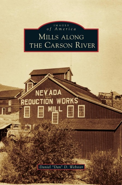 Mills Along the Carson River - Daniel "Dan" D. Webster