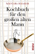 Kochbuch für den großen alten Mann - Sybil Gräfin Schönfeldt