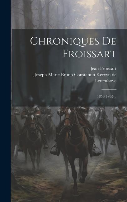 Chroniques De Froissart: 1356-1364... - Jean Froissart