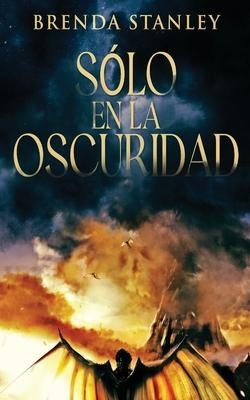 Sólo en la oscuridad - Brenda Stanley