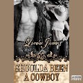 Shoulda Been a Cowboy - Lorelei James