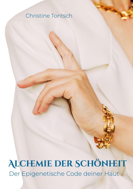 Alchemie der Schönheit - Christine Tontsch