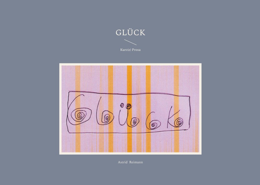 Glück - Astrid Reimann