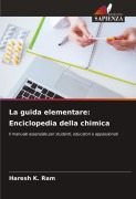 Cover-Bild zum Titel 'La guida elementare: Enciclopedia della chimica' von 'Haresh K. Ram'