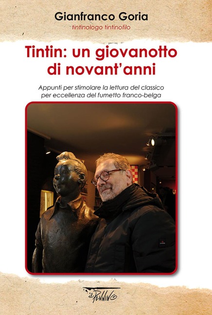 Tintin: un giovanotto di novant'anni. Appunti per stimolare la lettura del classico per eccellenza del fumetto franco-belga - Gianfranco Goria