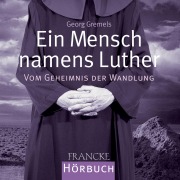 Cover-Bild zum Titel 'Ein Mensch namens Luther' von 'Georg Gremels'