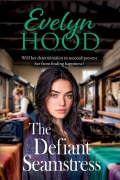 Cover-Bild zum Titel 'The Defiant Seamstress' von 'Evelyn Hood'