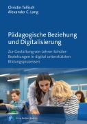 Cover-Bild zum Titel 'Pädagogische Beziehung und Digitalisierung' von 'Christin Tellisch, Alexander C. Lang'