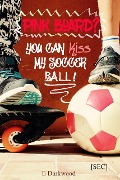Pink Board? You Can Kiss My Soccer Ball! (Simply Entertainment Collection [SEC], #10) - E. Darkwood