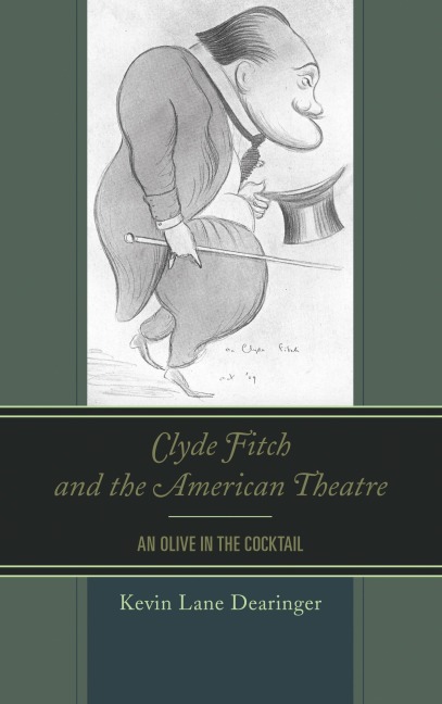 Clyde Fitch and the American Theatre - Kevin Lane Dearinger