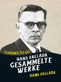 Cover-Bild zum Titel 'Hans Fallada - Gesammelte Werke' von 'Hans Fallada'