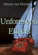 Cover-Bild zum Titel 'Unforeseen Effects' von 'Denny van Heynen'