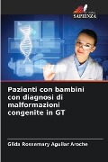 Pazienti con bambini con diagnosi di malformazioni congenite in GT - Glida Rossemary Aguilar Aroche