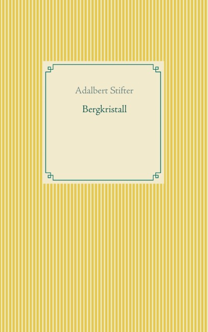 Bergkristall - Frank Weber, Adalbert Stifter