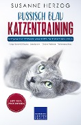 Cover-Bild zum Titel 'Russisch Blau Katzentraining - Ratgeber zum Trainieren einer Katze der Russisch Blau Rasse' von 'Susanne Herzog'