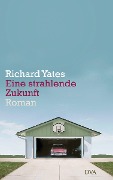 Cover-Bild zum Titel 'Eine strahlende Zukunft' von 'Richard Yates'