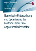 Cover-Bild zum Titel 'Numerische Untersuchung und Optimierung des Laufrades einer Pkw-Abgasturboladerturbine' von 'Johannes Peter'
