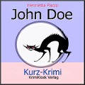 Cover-Bild zum Titel 'Kurzkrimi John Doe' von 'Henrietta Pazzo'