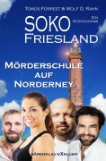 Cover-Bild zum Titel 'SOKO FRIESLAND - Mörderschule auf Norderney - Ein Küsten-Krimi' von 'Tomos Forrest, Wolf G. Rahn'