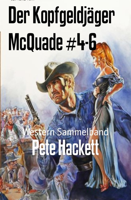 Der Kopfgeldjäger McQuade #4-6 - Pete Hackett