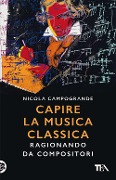 Cover-Bild zum Titel 'Capire la musica classica. Ragionando da compositori' von 'Nicola Campogrande'