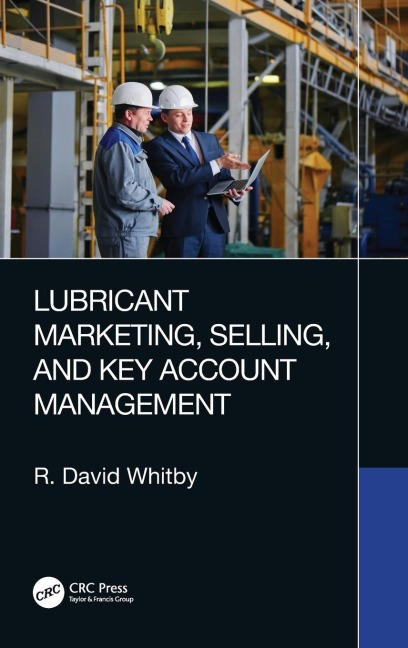 Lubricant Marketing, Selling, and Key Account Management - R. David Whitby