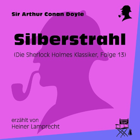 Silberstrahl (Die Sherlock Holmes Klassiker, Folge 13) - Arthur Conan Doyle