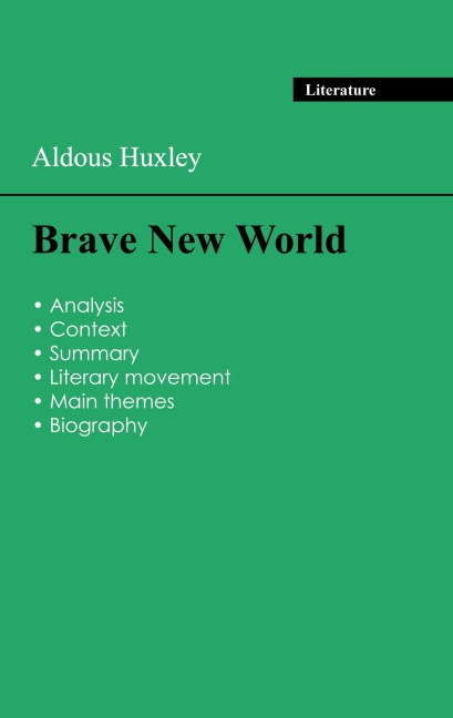 Succeed all your 2024 exams: Analysis of the novel of Aldous Huxley's Brave New World - Aldous Huxley
