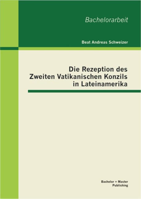 Die Rezeption des Zweiten Vatikanischen Konzils in Lateinamerika - Beat Andreas Schweizer