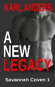Cover-Bild zum Titel 'A New Legacy (Savannah Coven, #1)' von 'Karl Anders'
