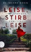 Cover-Bild zum Titel 'Leise, stirb leise' von 'Reinhard Rohn'
