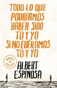 Cover-Bild zum Titel 'Todo lo que podríamos haber sido tú y yo si no fuéramos tú y yo' von 'Albert Espinosa'