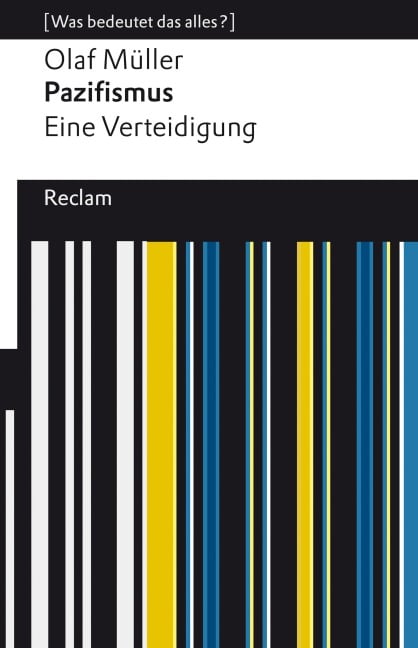 Pazifismus. Eine Verteidigung - Olaf L. Müller